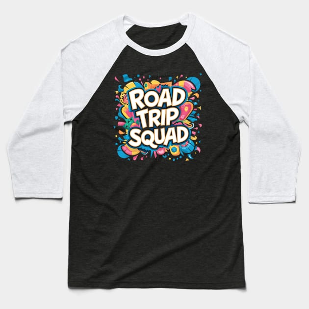 Road Trip Squad Baseball T-Shirt by Abdulkakl